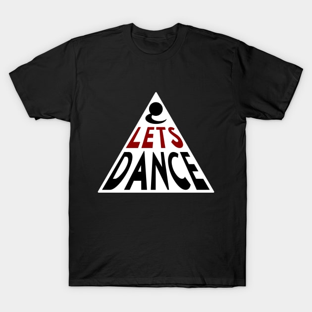 Triangle dance trend - lets dance T-Shirt by ownedandloved